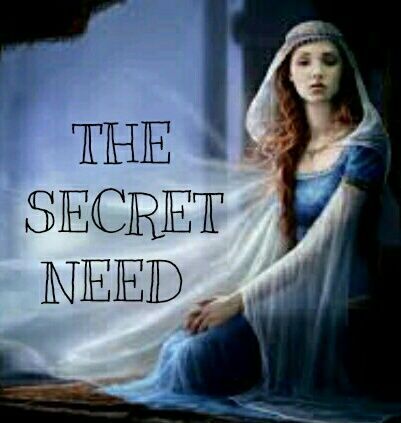 THE SECRET NEED
