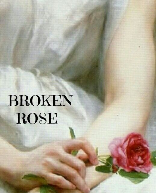 BROKEN ROSE