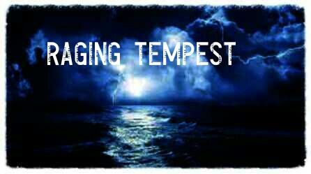 RAGING TEMPEST