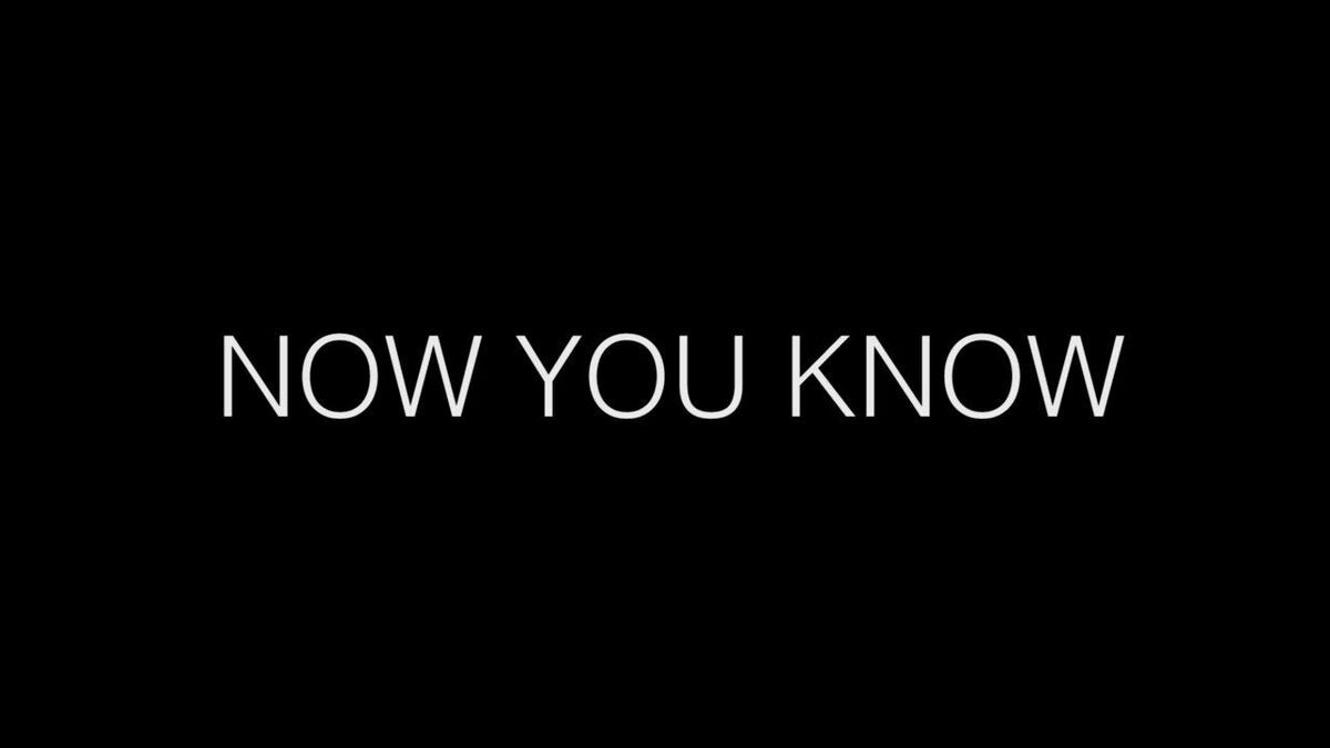 "Now You Know"
