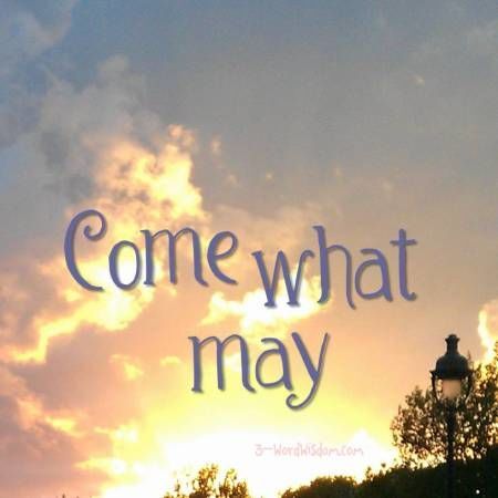 Come What May