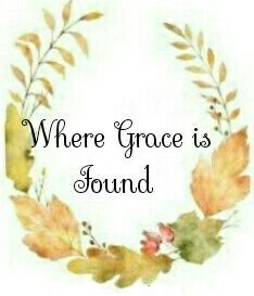 WHERE GRACE IS FOUND