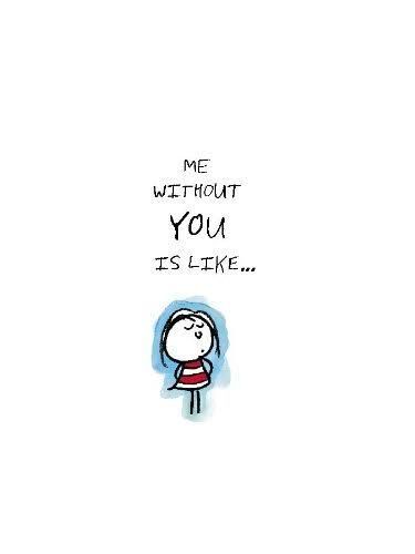 To never be without you.