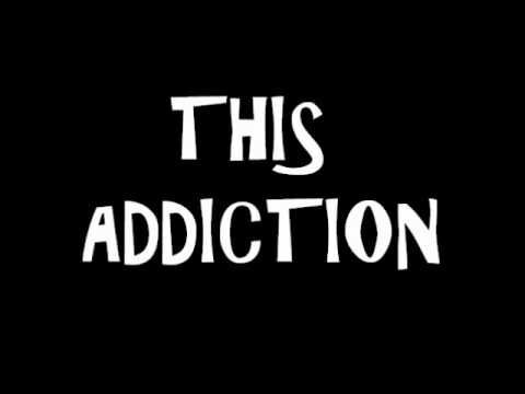 &quot;This Addiction&quot;