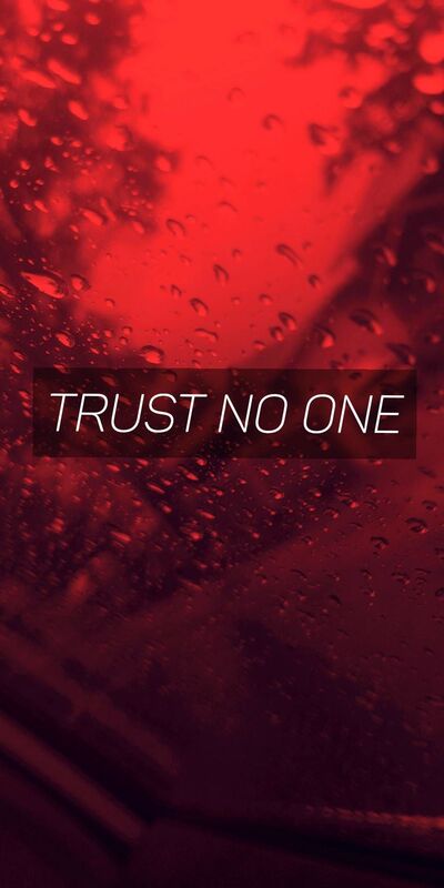 never trust no one