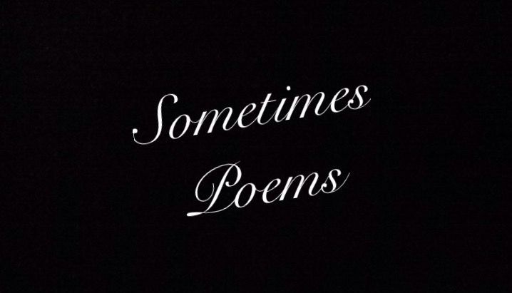 Sometimes Poems