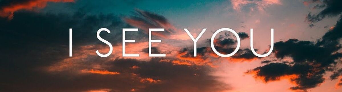I see you .....