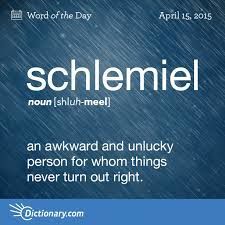 Schlerotic schlemiel schleps...