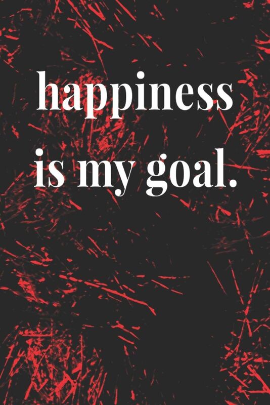 Make happiness your goal