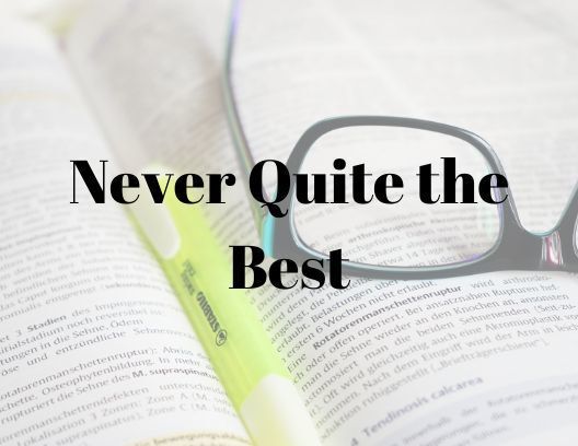 Never Quite the Best