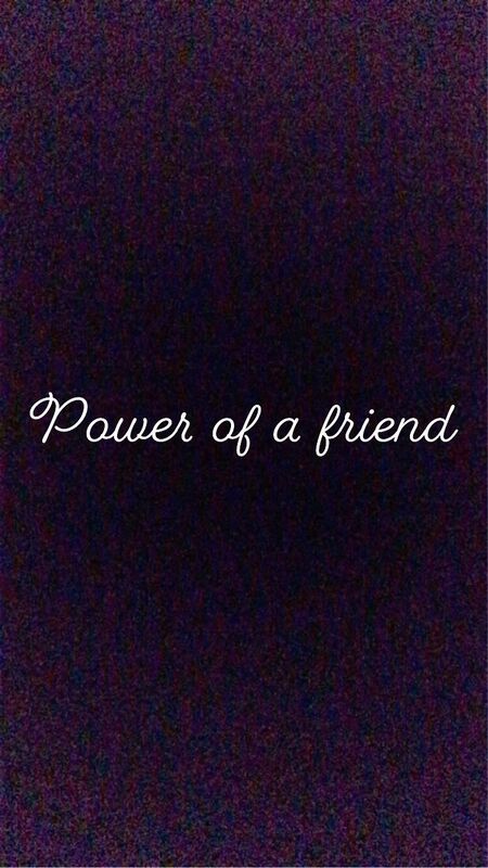 Power of a friend