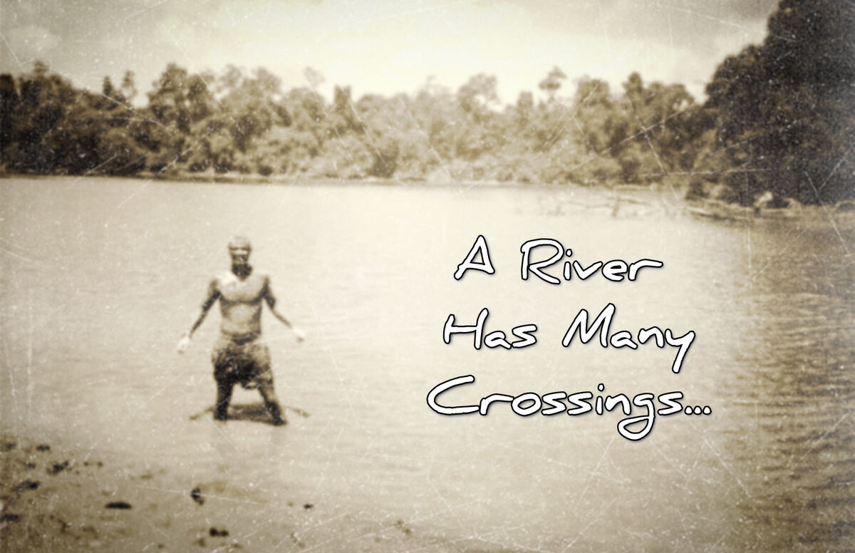 A River Has Many Crossings