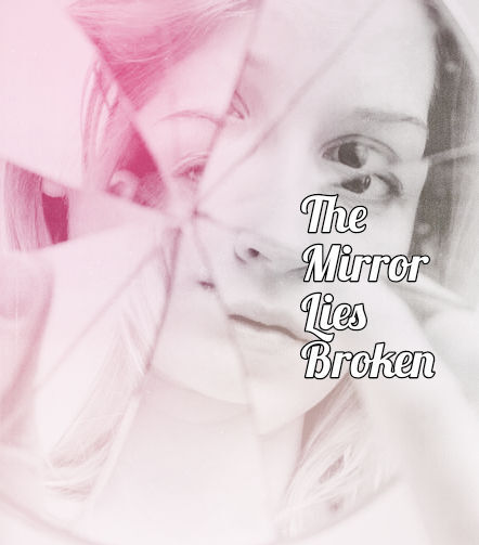 The Mirror Lies Broken