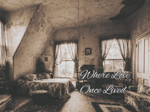 Where Love Once Lived