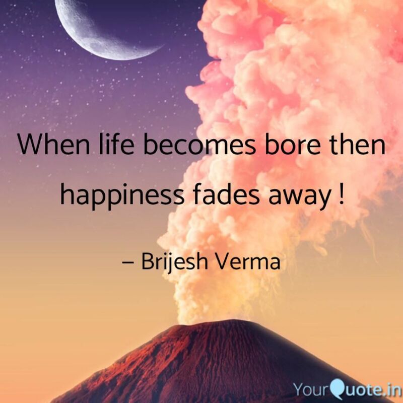 Life becomes a bore