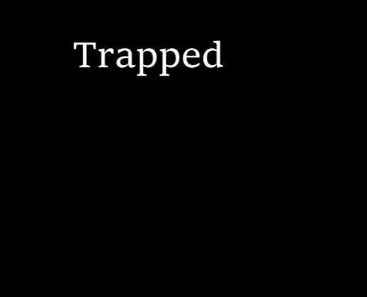 Trapped