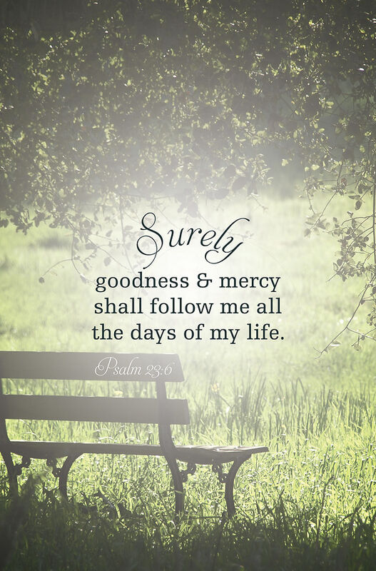 “Goodness and mercy”