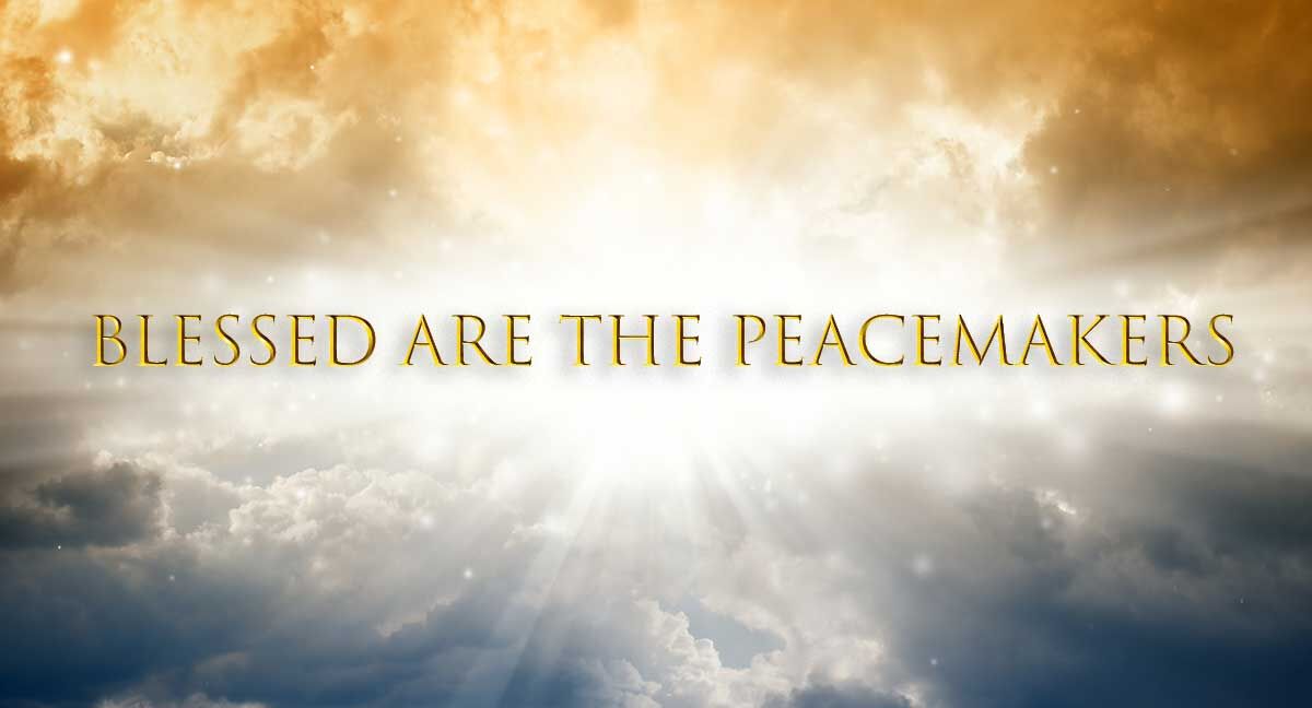 Blessed are the peacemakers