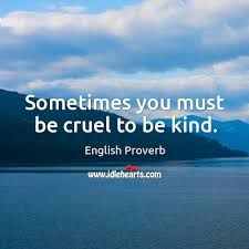 Can it be cruel to be kind?