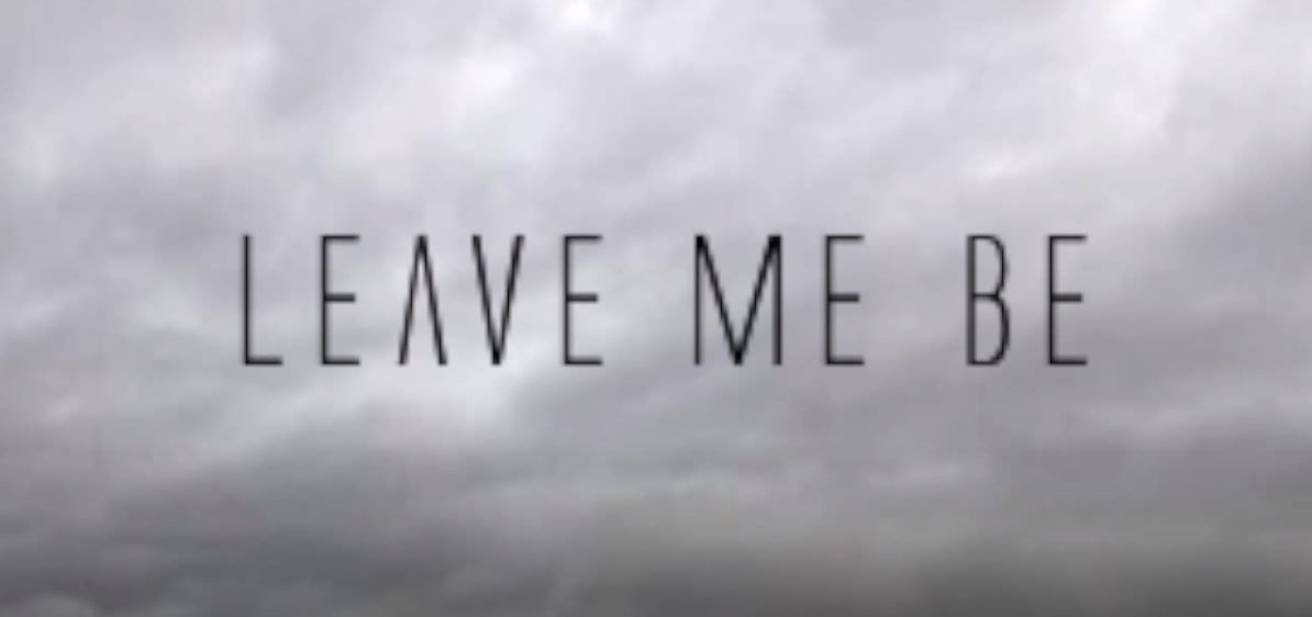 Leave Me Be