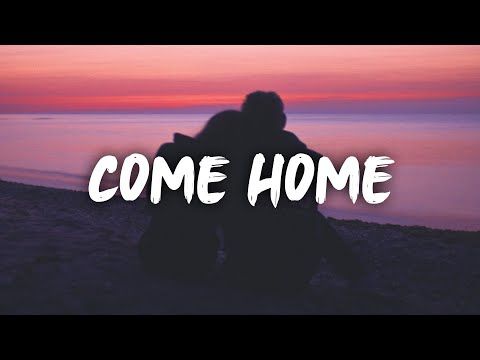 Come home...