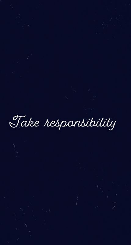 Take responsibility 