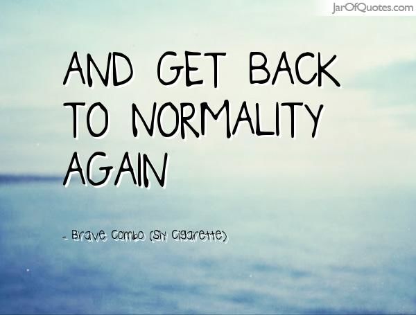 Back to normality 💕