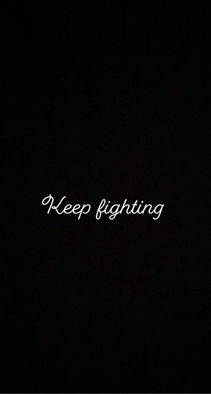 Keep fighting 