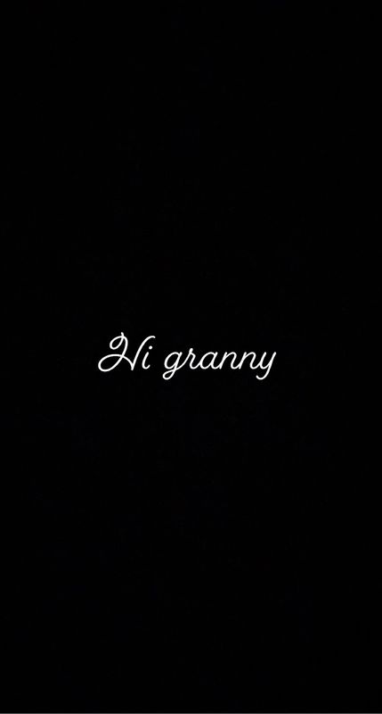 Hi granny