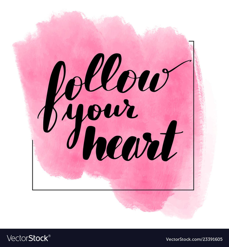 Follow your heart ❤️