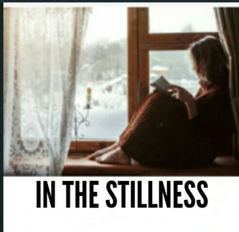 IN THE STILLNESS