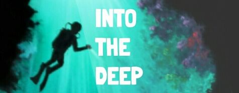 INTO THE DEEP