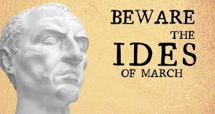 Beware The Ides of March 2022