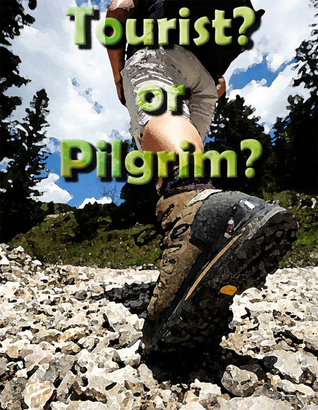 Tourist or Pilgrim?