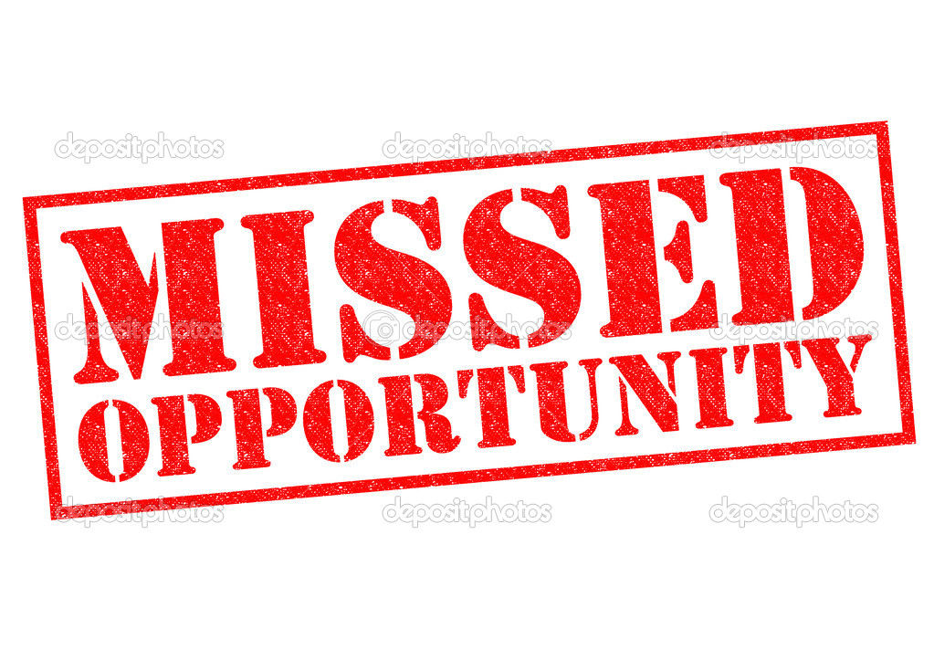 OPPORTUNITIES LOST