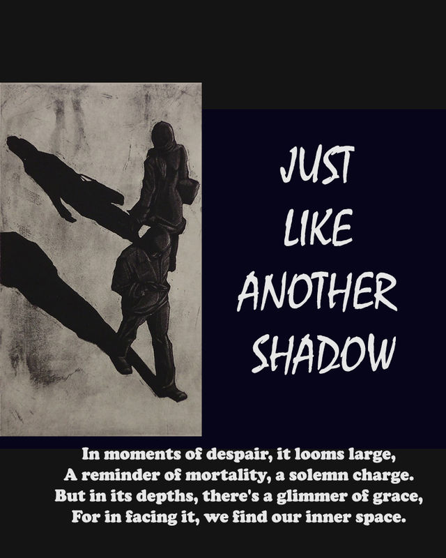 JUST LIKE ANOTHER SHADOW
