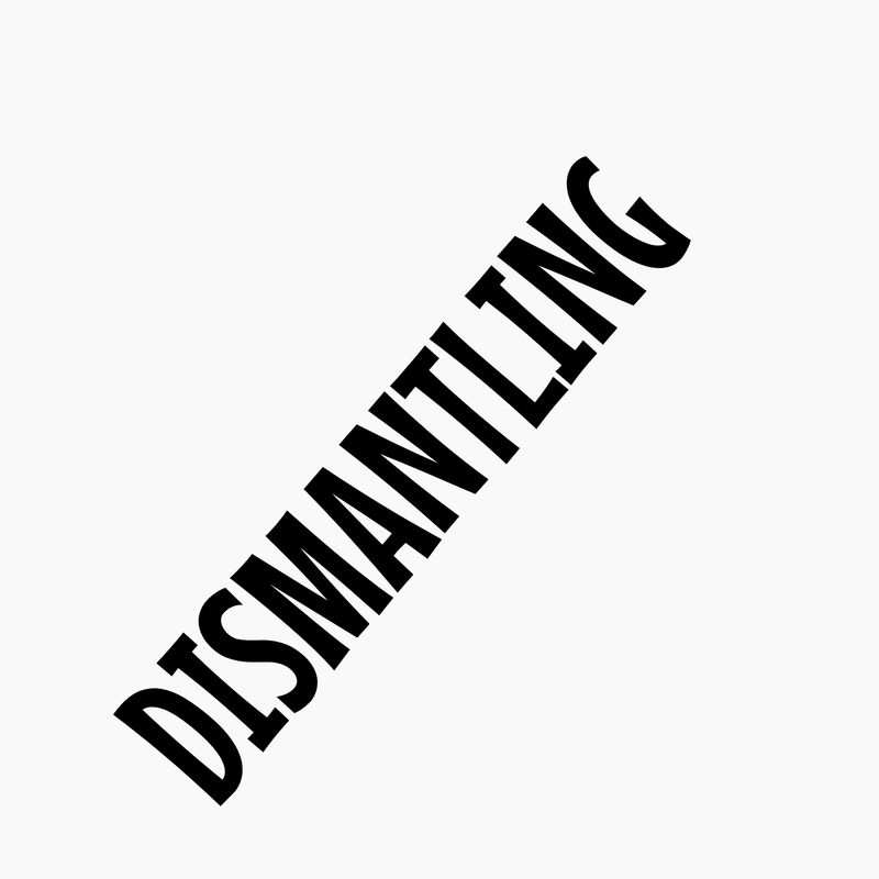 DISMANTLING