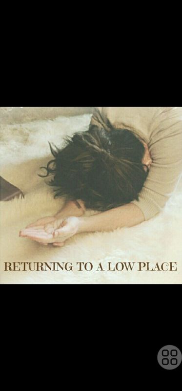 RETURNING TO A LOW PLACE