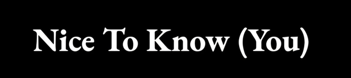 Nice To Know(You)