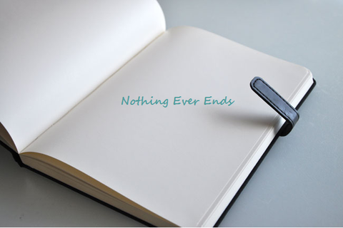 Nothing ever ends
