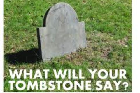 what will your Tombstone say ?