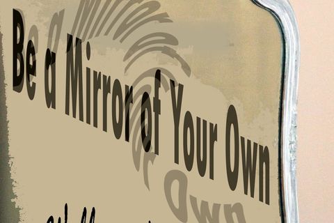 Be a Mirror of Your Own