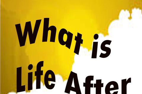 What is life after?