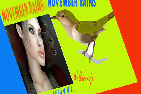 NOVEMBER RAINS: DAY 7: SUSAN HILL CO-WRITES WITH WILLIAMSJI MAVELI, &quot; O Nightingale..&quot;