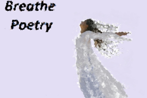 BREATHE POETRY  (My mantra for 2015)