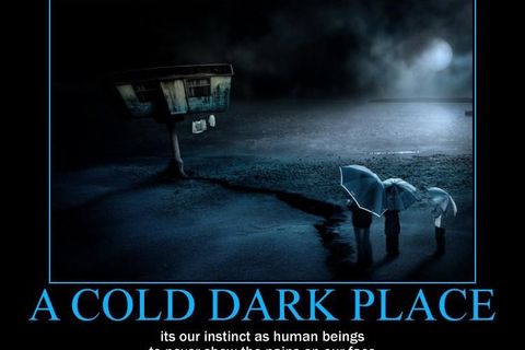 A cold dark place