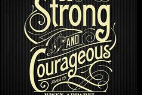 Be Strong And Courageous 