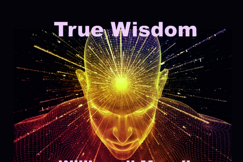 TRUE WISDOM