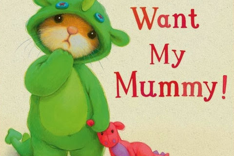 I Want My Mummy!