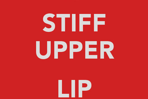 Keep A Stiff Upper Lip